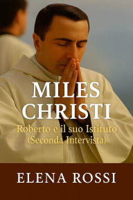Title: Miles Christi Roberto e il suo Istituto Seconda Intervista, Author: Elena Rossi