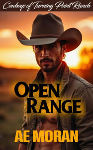 Title: Open Range (Cowboys of Turning Point Ranch, #1), Author: A.E. Moran