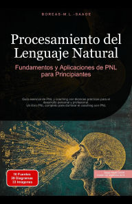Title: Procesamiento del Lenguaje Natural: Fundamentos y Aplicaciones de PNL para Principiantes, Author: Boreas Es. M. L. Saage