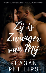 Title: Zij is Zwanger van Mij (Getatoeëerd & Geclaimd, #1), Author: Reagan Phillips