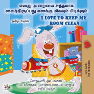 Title: ???? ????? ???????? ????????????? ?????? ??????? ??????????. I Love to Keep My Room Clean (Tamil English Bilingual Collection), Author: Shelley Admont