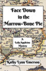Face Down in the Marrow-Bone Pie (Face Down Mysteries, #1)