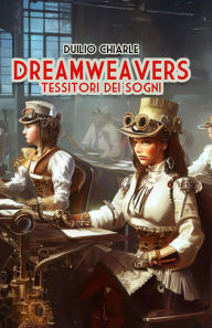 Title: DREAMWEAVERS, Author: Duilio Chiarle