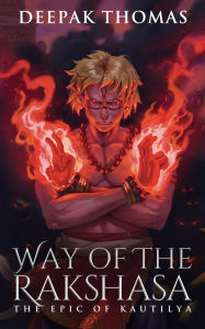 Title: Way of the Rakshasa (The Epic of Kautilya, #2), Author: Deepak Thomas