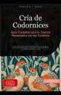 Cría de Codornices: Guía Completa para la Crianza Respetuosa con las Especies