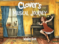Title: Clover's Musical Journey (Clover's Adventures, #3), Author: Winter Sun