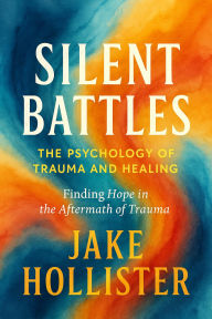 Title: Silent Battles, Author: Jake Hollister