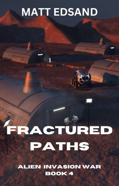 Fractured Paths (Alien Invasion War, #4)