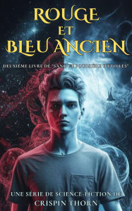 Title: Rouge et Bleu Ancien (Sang et Poussière d'Étoiles, #2), Author: Crispin Thorn