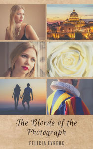 Title: The Blonde of the Photograph, Author: Felicia Evreux