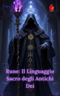 Rune: Il Linguaggio Sacro degli Antichi Dei