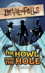 Title: The Howl from the Hole (Devil Falls, #1), Author: Chris Everheart