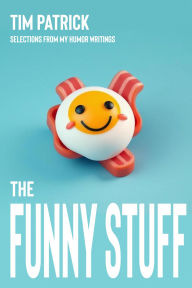 Title: The Funny Stuff, Author: Tim Patrick