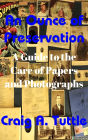 An Ounce of Preservation: A Guide to the Care of Papers and Photographs