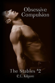 Title: Obsessive Compulsion (The Stables, #2), Author: C. E. Kilgore