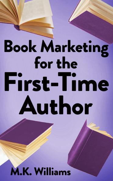 Book Marketing for the First-Time Author (Author Your Ambition, #2)