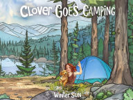 Title: Clover Goes Camping (Clover's Adventures, #6), Author: Winter Sun