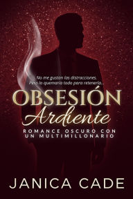 Title: Obsesión ardiente (La dinastía Everett, #3), Author: Janica Cade