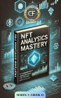 NFT Analytics Mastery: Unlock Data-Driven NFT Trading (Crypto-Series-1, #13)