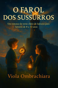 Title: O Farol dos Sussurros, Author: Viola Ombrachiara