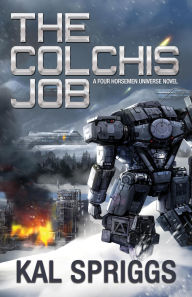 Title: The Colchis Job (Four Horsemen Tales, #3), Author: Kal Spriggs