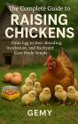 THE Complete Guide to Raising Chickens from egg to hen