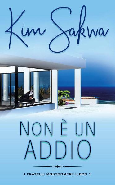 Non è un addio: Un romance contemporaneo con un viaggio nel tempo (I fratelli Montgomery, #1)