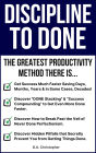 Discipline to DONE - The Greatest Productivity Method There Is