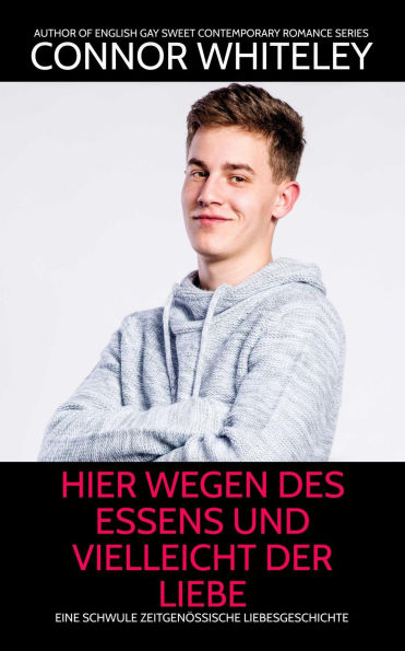 hier wegen des Essens und vielleicht der Liebe: Eine schwule zeitgenössische Liebesgeschichte (Zeitgenössische homosexuelle Liebesromane, #37)