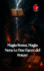 Magia Rossa, Magia Nera: Le Due Facce del Potere (I libri del circolo segreto)