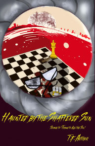Title: Haunted by the Shattered Sun (Aftermath of the Sun, #2), Author: T.F. Author