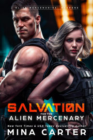 Title: Salvation for the Alien Mercenary (Alien Mercenaries: Reapers, #2), Author: Mina Carter