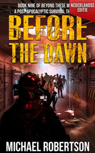 Title: Before The Dawn (Nederlandse editie) - A Post-Apocalyptic Survival Thriller (Beyond These Walls (Nederlandse editie), #9), Author: Michael Robertson