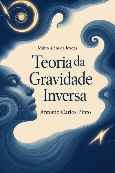 Teoria da Gravidade Inversa (Antimatéria/Antigravidade, #1)