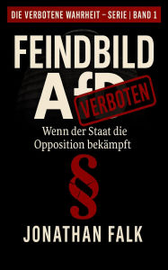 Title: FEINDBILD AFD (DIE VERBOTENE WAHRHEIT - SERIE, #1), Author: Jonathan Falk