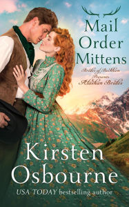 Title: Mail Order Mittens: Brides of Alaska (Brides of Beckham, #67), Author: Kirsten Osbourne