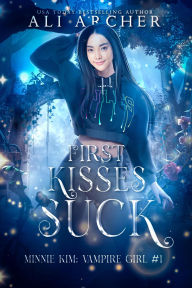 Title: First Kisses Suck (Minnie Kim: Vampire Girl, #1), Author: Ali Archer