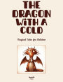 The Dragon with a Cold: Magical Tales for Children