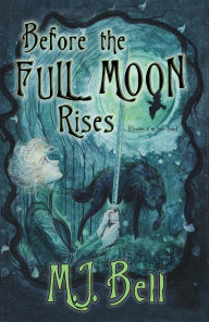 Title: Before the Full Moon Rises (Chronicles of the Secret Prince, #1), Author: M.J. Bell