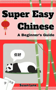 Title: Super Easy Chinese - A Beginner's Guide, Author: Susan Lane