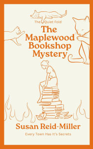 Title: The Maplewood Bookshop Mystery: The Quiet Fold (Maplewood Bookshop Mysteries, #2), Author: Susan Reid-Miller