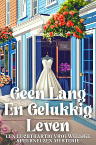 Title: Geen Lang En Gelukkig Leven, Author: Poppy Waverly