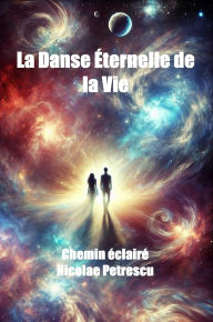 Title: La Danse Eternelle de la Vie, Author: Nicolae Mihail Petrescu