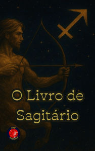 Title: O Livro de Sagitário, Author: Alina Rubi