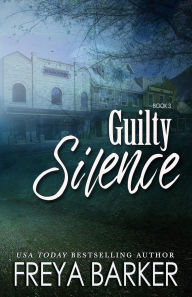 Title: Guilty Silence, Author: Freya Barker