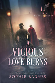 Title: A Vicious Love Burns (House of Croft, #5), Author: Sophie Barnes