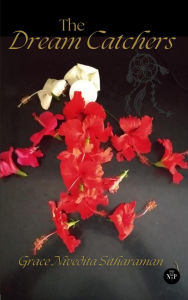 Title: The Dream Catchers, Author: Grace Nivedita Sitharaman (Wunn)