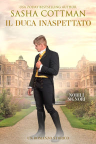 Title: Il Duca Inaspettato (Nobili Signori, #4), Author: Sasha Cottman