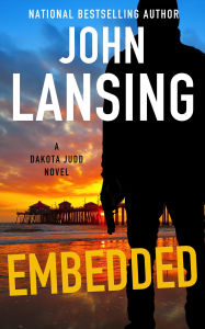 Title: Embedded (The Dakota Judd Series), Author: John Lansing