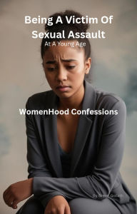 Title: Being A Victim Of Sexual Assault At A Young Age, Author: Green Goliath